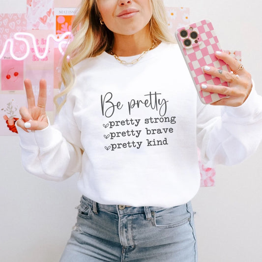 Be Pretty Long Sleeve Crewneck Sweatshirt